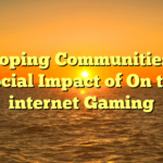 Developing Communities: The Social Impact of On the internet Gaming