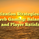 Monetization Strategies in On the web Gaming: Balancing Profit and Player Satisfaction