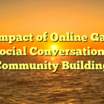 The Impact of Online Gaming on Social Conversation and Community Building