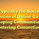 Typically the Social Dimension of Online Gaming: Developing Communities and Fostering Connections